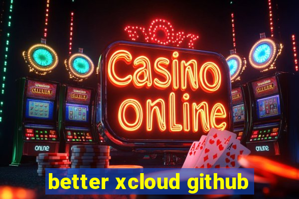 better xcloud github